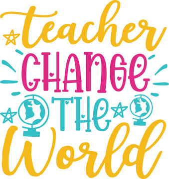  teacher change the world svg design