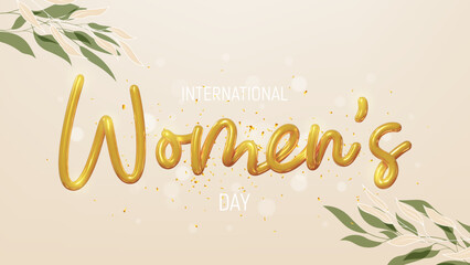 International Women's Day banner. Modern mixed style illustration with 3d and 2d elements. Realistic golden lettering, confetti and branches of leaves. Vector holiday illustration with 3d sign.