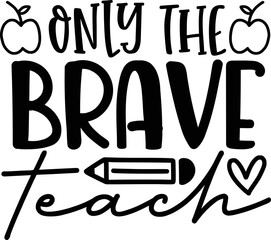 only the brave teach svg