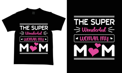 Women's and man mother's day t-shirt designs, new and modern t-shirt designs.