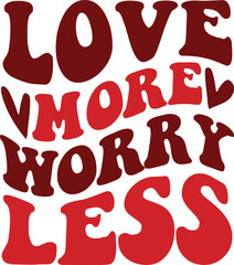 Love more worry less vector arts