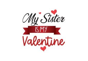 My Sister is My Valentine T shirt