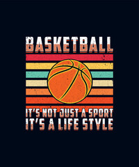 Basketball t-shirt design, Quote Basketball it's not just a sport it's a lifestyle.