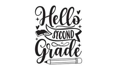 Hello Second Grade-School Svg Design, Handmade calligraphy vector illustration, New Year Sign, Silhouette Cricut, Eps, Files for Cutting, Prints on t-shirts, bags and posters.