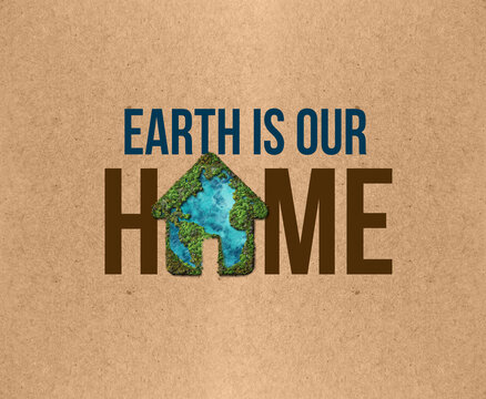 Protect the Earth, our home. Earth is our home message for all who love our planet and our home.
