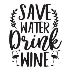 Save water drink wine svg, funny alcohol svg