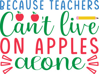 Because Teachers Can’t live on Apples Alone