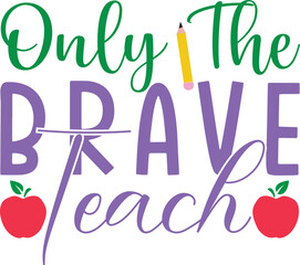 Only The Brave Teach