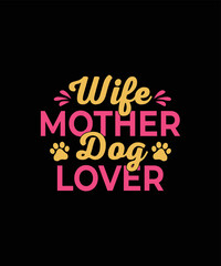 Wife mother dog lover Dog t-shirt design