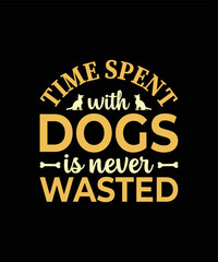 Fototapeta na wymiar Time spent with dogs is never wasted Dog t-shirt design