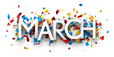 March word over colorful cut out foil ribbon confetti background.