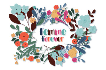 Femme forever concept. Bright inscription with flowers, symbol of spring international holidays. Feminism and equality, tolerance. Poster or banner for website. Cartoon flat vector illustration