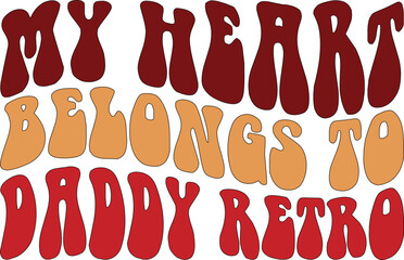 My Heart Belongs to Daddy Retro Retro Svg Design
