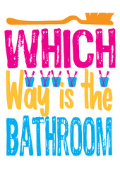 Which way is the bathroom