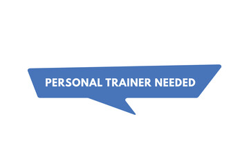 personal trainer needed text Button. personal trainer needed Sign Icon Label Sticker Web Buttons