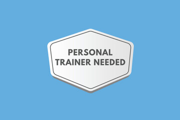 personal trainer needed text Button. personal trainer needed Sign Icon Label Sticker Web Buttons