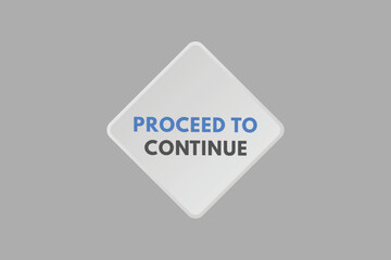 proceed to continue text Button. proceed to continue Sign Icon Label Sticker Web Buttons
