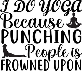 I do Yoga Because Punching People is Frowned Upon