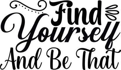 Find Yourself and be that