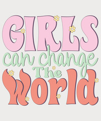 girls can change the world shirt,  happy Peach Girl Quote Eps Sublimation, Feminist, Girl Quotes, Woman Quote, Valentine’s Day, Love, Inspiration Quote, Pink, Retro, Retro Shirt ,