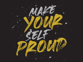 Make yourself proud t shirt typography, t shirt lettering.