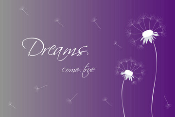 Vector poster, print for clothes, banner with dandelions and beautiful decorative text dreams come true
