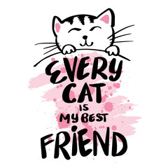 Every cat is my best friend, hand lettering. Poster for shirt design.