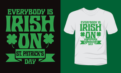 Everybody is Irish on St. Patrick's day t-shirt