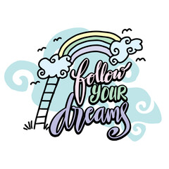 Follow your dreams, hand lettering. Poster quote.
