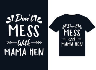 Don't Mess With Mama Hen illustrations for print-ready T-Shirts design