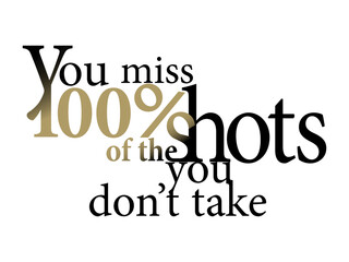 Typography Quotes of Wayne Gretzky about photography shots:
You miss 100% of the shots you don`t take