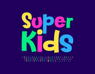 Vector playful Emblem Super Kids. Funny colorful Font. Childish set of Alphabet Letters and Numbers.