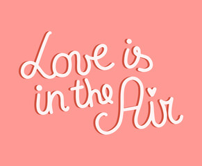 Love is ine the Air. Hand drawn. Design for holiday greeting cards of invitations of the wedding day and Happy Valentine's day. 