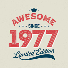 Obraz premium Awesome Since 1977, Limited Edition - Fresh Birthday Design. Good For Poster, Wallpaper, T-Shirt, Gift.