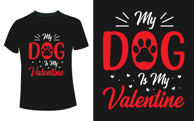 MY dog is my valentine t-shirt design 