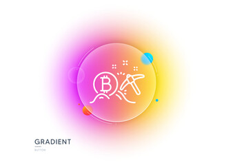 Bitcoin mining line icon. Gradient blur button with glassmorphism. Cryptocurrency coin sign. Crypto money pickaxe symbol. Transparent glass design. Bitcoin mining line icon. Vector
