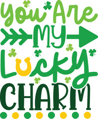 ou are My Lucky Charm. St Patrick's Day T-shirt design, Vector graphics, typographic posters, or banners.