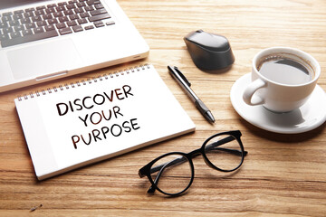 Discover Your Purpose, motivational words and sentences for work and life. Quote sentence in...