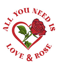 All You Need Is Love and Rose valentine's graphic t-shirt design