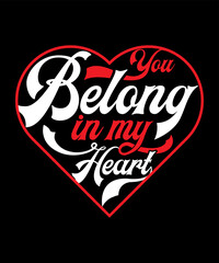 You Belong in my heart valentine's graphic t-shirt design