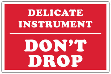 Shipping and storage labels delicate instrument don't drop