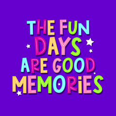 THE FUN DAYS QUOTE, COLORFUL TEXT, SLOGAN PRINT VECTOR