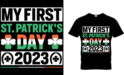 My First St Patrick's Day 2023. St. Patrick's day t-shirt design. st patrick's t-shirt design, st patrick's t shirt design