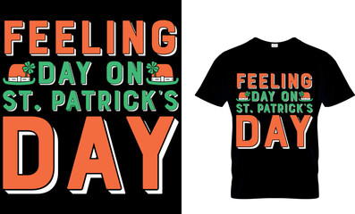 feeling day on st patrick's day. St. Patrick's day t-shirt design. st patrick's t-shirt design, st patrick's t shirt design
