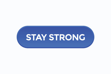 stay strong  button vectors.sign label speech bubble stay strong 
