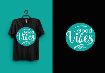 Good vibes only motivational typography t shirt design