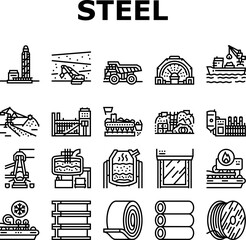steel production industry metal icons set vector. factory iron, metallurgy industrial manufacturing, equipmen technology, construction steel production industry metal black contour illustrations