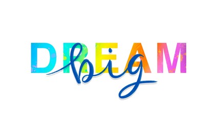 DREAM BIG colorful slogan with hand lettering and hand drawn motifs on white background