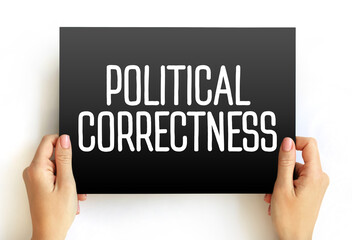 Political correctness - term used to describe language, policies, or measures that are intended to...