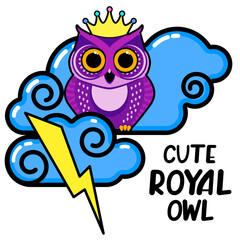 Cute owl in the crown, among the clouds and lightning. Cartoon vector illustration. Humorous congratulatory power, might concept.